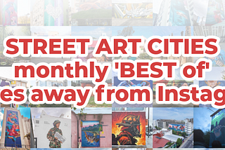 Street Art Cities popular ‘BEST OF’ changes direction!