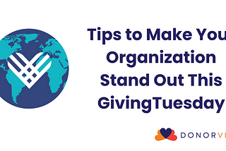 Tips to Make Your Organization Stand Out This GivingTuesday