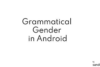 Personalize Your App’s UI with Grammatical Gender in Android