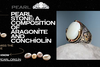 Pearl Stone: A Composition of Aragonite And Conchiolin