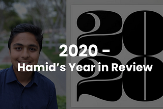 2020 — Hamid’s Year in Review