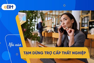 Trường hợp người lao động bị dừng hoặc tạm dừng hưởng trợ cấp thất nghiệp?
