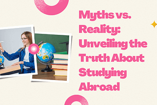 StudyMyths vs. Reality: Unveiling the Truth About Studying Abroad