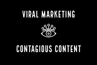 Viral Marketing — Contagious Content