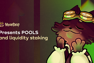 MeowSwap Feature Release: Liquidity Pools