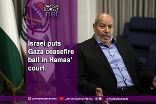 Israel puts Gaza ceasefire ball in Hamas’ court.