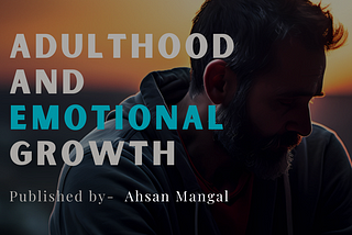 Exploring the True Markers of Adulthood and Emotional Growth