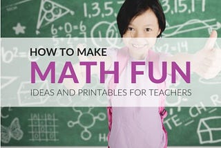 Top Fun Ways to Help Students Learn the Important Mathematical Concepts