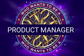 Why did I choose to become a Product Manager?