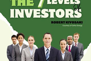 THE SEVEN LEVELS OF INVESTORS ACCORDING TO ROBERT KIYOSAKI