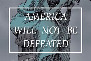 America Will Not Be Defeated