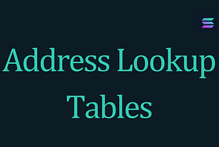 What are Address Lookup Tables and How to use them in your Projects