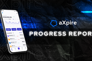 aXpire Interim Progress Report February 2022