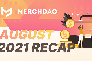 MerchDAO August 2021 recap