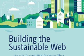 I have a new book out on creating the sustainable web