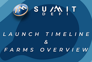 Summit DeFi — Launch & Farm Overview