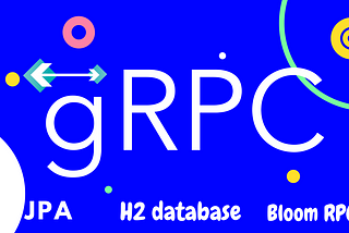 How To Create gRPC Microservices with JPA.