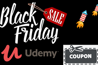 Udemy’s Black Friday Sale is on for $9.99 only !!