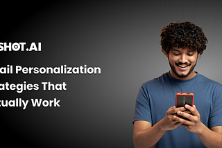 Email Personalization Strategies That Actually Work