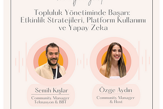 Topluluk Yönetiminde Başarı: Etkinlik Stratejileri, Platform Kullanımı ve Yapay Zeka 🌟Semih Kışlar