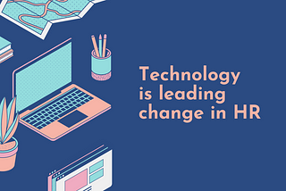 Technology is leading change in HR