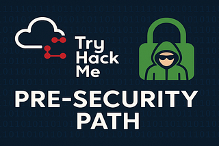 How TryHackMe’s Pre-Security Path Helped Me Kickstart My Cybersecurity Journey