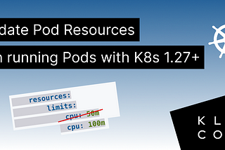 K8s 1.27 Update Pod requests/limits for running Pods