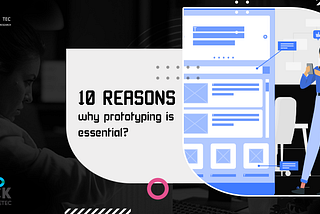 10 Reasons why prototyping is essential