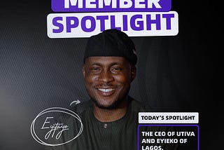 Member Spotlight: A Candid Conversation with Eyitayo, CEO of Utiva