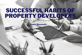 Successful Habits of Property Developers