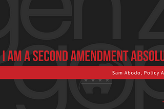 I am a Second Amendment Absolutist