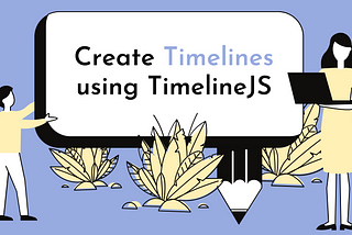 Creating timelines using TimelineJS
