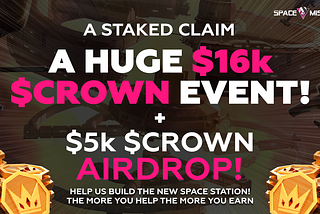 $21k CROWNs ❗ ($5k AIRDROP + $16k EVENT) A Staked Claim