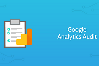 What is a Google Analytics Audit? ‘Review’