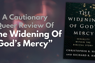 A Cautionary Queer Review Of “The Widening Of God’s Mercy”