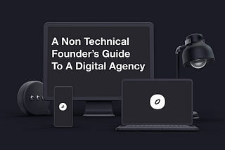 A Non Technical Founders Guide to Hiring a Digital Agency