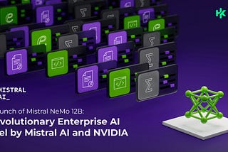 The Launch of Mistral NeMo 12B -A Revolutionary Enterprise AI Model by Mistral AI and NVIDIA