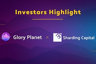 Glory Planet VC Series: Sharding Capital
