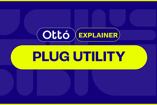 Ottó Explainer: PLUG Utility