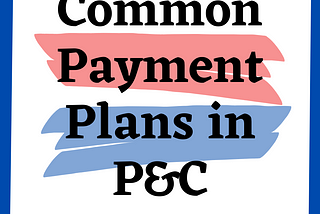 Common Payment Plans in P&C insurance
