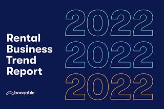 Trends: What Will Matter for Rental Businesses in 2022?