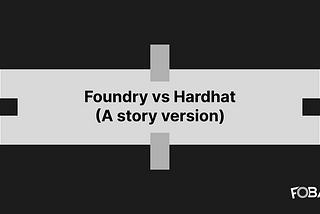 Foundry vs Hardhat (A story version)