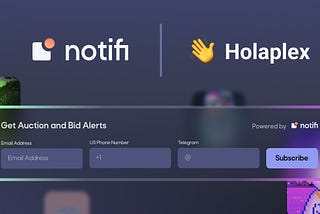 Holaplex Taps Notifi to Deliver NFT Bid Action Directly to Users’ SMS and Email