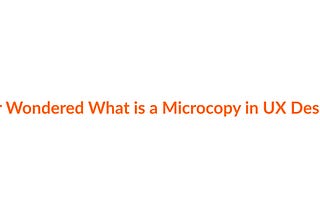 Small Words, Big Impact: How Microcopy is Essential in UX Design?