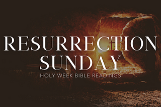 Holy Week Readings: Resurrection Sunday