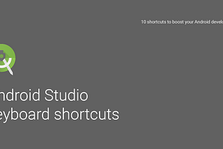 10 shortcuts to boost your Android development