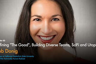 Defining “The Good”, Building Diverse Teams, and The Influence of Science Fiction with Deb Donig