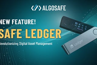 Unlocking New Possibilities: AlgoSafe Introduces Ledger Management