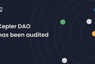 Kepler DAO is now audited