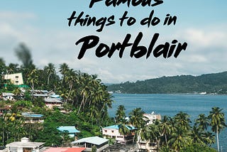 Popular things to do in Port Blair